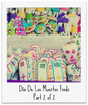 Dia De Los Muertos Finds Part 2