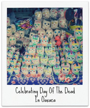 Celebrating Day of The Dead In Oaxaca