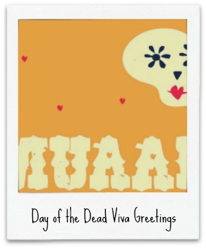 Day of the Dead Viva Greetings