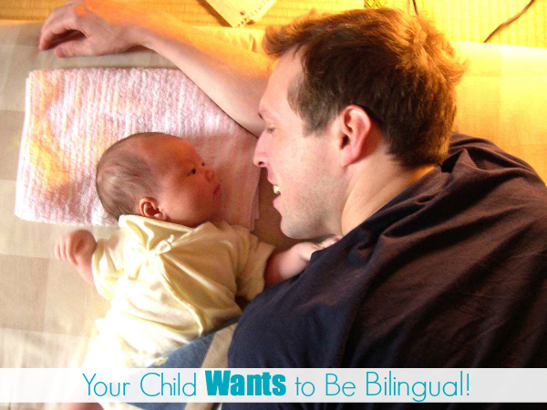 Your Child Wants to Be Bilingual!